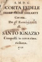 A.M. D. G. / Scorta fedele / delle anime erranti / Cavata / dagli Esercizi Spirituali / di / Santo Ignazio / Composti in terza rima / siciliana / 1728.