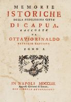 Memorie istoriche della fedelissima citt di Capua. Tomo I (-II).