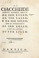 La Ciaccheide sonetti sessanta scritti da ser Lullo, da ser Lallo, e da ser Lello, con le annotazioni di ser Lollo, e con una lettera di ser Lillo.