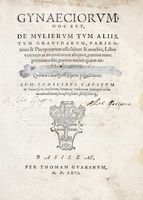 Gynaeciorum, hoc est, de mulierum tum aliis, tum gravidarum, parientium & puerperarum affectibus & morbis...