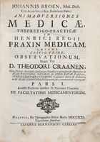 Animadversiones medicae, theoretico-praticae in Henrici Regii praxin medicam, quibus editio prior, observationum [...] Theodori Craanen [...] Pars I (-II).