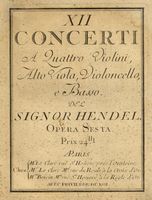 XII / Concerti / A Quattro Violini, / Alto Viola, Violoncello, / e Basso [...] /  Opera Sesta [...].