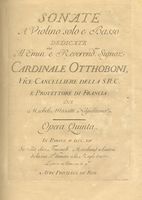 Sonate / a Violino solo e Basso / dedicate / Al Emin. mo e Reverend.mo Signor / Cardinale Otthoboni / [...] / Protettore di Francia / da / Michele Mascitti Napolitano / Opera Quinta.