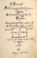 Memorie dell'Insigne collegiata chiesa di Santa M.a Maggiore di Capua [...] Copiato questo scritto [...] da Antonio di Guida.