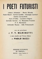 Dedica autografa su libro 'I poeti futuristi [...] con un proclama di F. T. Marinetti e uno studio del Verso libero di Paolo Buzzi'.	