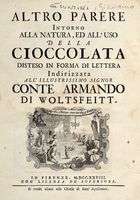 L'altro parere intorno alla natura, ed all'uso della cioccolata disteso in forma di lettera indirizzata all'illustrissimo Conte Armando di Woltsfeitt.