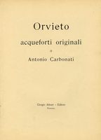 Orvieto. Acqueforti originali di Antonio Carbonati.