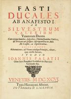 Fasti ducales ab Anafesto I ad Silvestrum Valerium venetorum ducem...