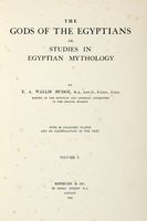 The gods of the Egyptians or studies in Egyptian Mythology. Vol I (-II).