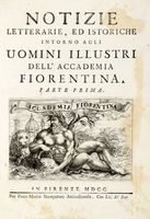Notizie letterarie, ed istoriche intorno agli uomini illustri dell'Accademia fiorentina...