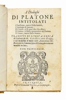 I Dialoghi [...] intitolati l'Eutifrone, ouero Della santit, l'Apologia di Socrate, il Critone...