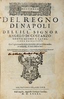 Historia del regno di Napoli [...] Con l'agiontione de dodeci altri libri [...] Nella quale si ricontano li successi di guerra, & di pace non solo nel regno di Napoli, ma anco nel regno de Sicilia, ducato de Milano, Fiorenza, e nel stato di Santa Chiesa.