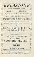 Relazione delle pubbliche feste date in Siena negli ultimi cinque secoli fino alla venuta dei reali sovrani Ferdinando III [...] e Maria Luisa Amalia...