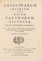 Arsacidarum Imperium, sive regum parthorum historia. Ad fidem numismaticum accomodata [...]. Tomus primus (-secundus).
