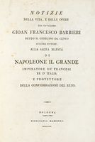 Notizie della vita, e delle opere del cavaliere Gioan Francesco Barbieri detto il Guercino da Cento celebre pittore. Alla sacra maesta di Napoleone il Grande imperatore de' francesi...