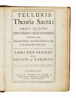 Telluris theoria sacra: orbis nostri originem & mutationes generales, quas aut jam subiit, aut olim subiturus est, complectens.