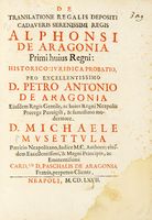 De translatione regalis depositi cadaveris serenissimi regis Alphonsi de Aragonia Primi huius Regni: historico iuridica probatio...