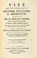 Vite de pi eccellenti pittori scultori e architetti [...] in questa prima edizione senese. Arricchite pi che in tutte l'altre precedenti di Rami di Giunte e di Correzioni per opera del P.M. Guglielmo Della Valle...