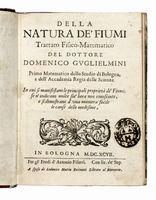 Della natura de' fiumi. Trattato fisico-matematico [...] In cui si manifestano le principali propriet de' fiumi [...] e si dimostrano d'una maniera facile le cause delle medesime.