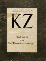 KZ - Bildbericht aus fnf Konzentrationslagern.