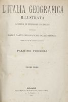 L'Italia geografica illustrata. Adornata di finissime incisioni, corredata dalle carte geografiche delle regioni [...]. Volume primo (-secondo).
