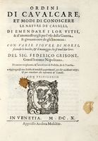 Ordini di cavalcare, et modi di conoscere le nature de' cavalli, di emendare i lor vitii & d'ammaestrargli per l'uso della guerra [...]. Aggiungevisi una Scielta di notabili avvertimenti...