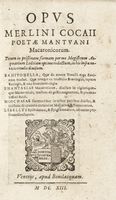 Opus Merlini Cocaii poetae Mantuani Macaronicorum, totum in pristinam formamper me magistrum Acquarium Lodolam optime redactum, in his infra notatistitulis divisum..