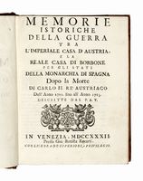 Memorie istoriche della guerra tra l'Imperiale Casa d'Austria, e la Reale Casa di Borbone per gli Stati della Monarchia di Spagna dopo la morte di Carlo II.