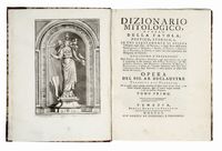 Dizionario mitologico ovvero della favola, poetico, storico, ec. in cui esattamente si spiega l'origine degli dei, de' semidei, e degli eroi dell'antico gentilesimo... Tomo primo (-terzo).