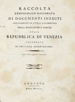 Raccolta cronologico-ragionata di documenti inediti che formano la storia diplomatica della rivoluzione e caduta della Repubblica di Venezia... Tomo primo (-secondo).