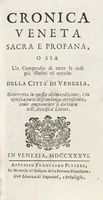 Cronica veneta sacra e profana, o sia un Compendio di tutte le cose più illustri ed antiche della città di Venezia...