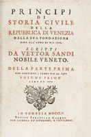 Principj di storia civile della Repubblica di Venezia dalla sua fondazione sino all'anno di N.S. 1700. Volume primo (-volume terzo, parte seconda).