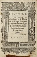 Giustino historiographo clarissimo, nelle historie di Trogo Pompeo, nuovamente in lingua Tosca tradotto...