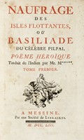 Naufrage des isles flottantes ou Basiliade du clbre Pilpai, poeme heroique traduit de l'indien [...]. Tome premier (-second).