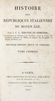 Histoire des rpubliques italiennes du moyen age, [...] Tome premier (-seizime).