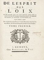 De l'esprit des loix ou Du rapport que les loix doivent avoir avec la Constitution de chaque gouvernement, les moeurs, le climat, la religion, le commerce, & C. [...] Tome premier (-second).