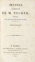 Oeuvres compltes de M. Necker, publies par m. le baron de Stael, son petit-fils. Tome premier (-quinzime).