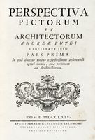 Perspectiva pictorum et architectorum [...] Pars Prima (-seconda).