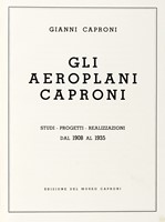 Gli aeroplani Caproni. Studi-progetti-realizzazioni, dal 1908 al 1935.
