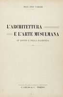 L'architettura e l'arte musulmana in Egitto e nella Palestina.