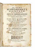 Il vero nuovo geodeta siciliano, o sia trattato delle misurazioni d'ogni sorta di linee, superficie, e corpi, in canne, palmi, e once...