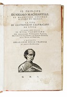 Il Principe [...] al magnifico Lorenzo di Piero de Medici. La vita di Castruccio Castracani [...]. I ritratti delle cose della Francia et della Alamagna.