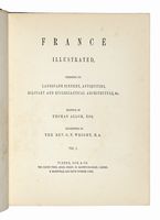 France Illustrated, Exhibiting Its Landscape Scenery, Antiquities, Military and Ecclesiastical Architecture [...] Vol. I (-IV).