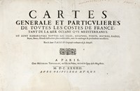 Cartes generale et particulieres de toutes les costes de France, tant de la mer Oceane que Mediterrane.