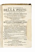 Del governo della peste e delle maniere di guardarsene, trattato [...] coll'utilissima giunta della relazione della peste di Marsiglia...