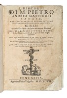 I discorsi [...] Ne i sei libri di P[edacio Diosc]oride Anazarbeo della materia medicinale. Dal suo istesso auttore innanzi la sua morte ricorretti, & in piu di mille luoghi aumentati...