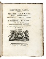 Instituzione pratica dell'architettura civile per la decorazione de' pubblici, e privati edificj... Tomo primo (-secondo).