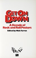 Get On Down. A decade of Rock and Roll Posters. Edited by Mick Farren.