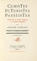 Cubistes Futuristes Passistes. Essai sur la Jeune Peinture et la Jeune Sculpture [...] avec 48 reproductions. Cinquime dition.