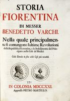 Storia fiorentina. Nella quale principalmente si contengono l'ultime revoluzioni della repubblica fiorentina, e lo stabilimento del principato nella casa de' Medici...